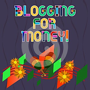 Word writing text Blogging For Money. Business concept for bloggers placing ads on their site to gain profit Colorful
