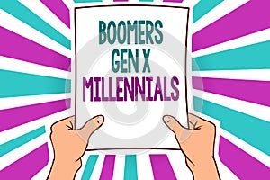 Word writing text Boomers Gen X Millennials. Business concept for generally considered to be about thirty years Man holding paper