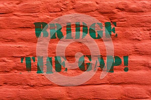 Word writing text Bridge The Gap. Business concept for Overcome the obstacles Challenge Courage Empowerment Brick Wall