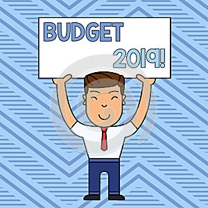 Word writing text Budget 2019. Business concept for estimate of income and expenditure for current year Smiling Man