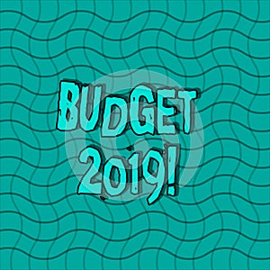 Word writing text Budget 2019. Business concept for estimate of income and expenditure for current year Wavy Horizontal