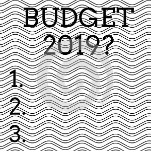 Word writing text Budget 2019 Question. Business concept for estimate of income and expenditure for next year Pattern of