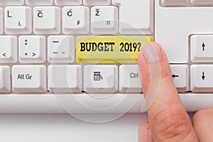 Word writing text Budget 2019 Question. Business concept for estimate of income and expenditure for next year White pc