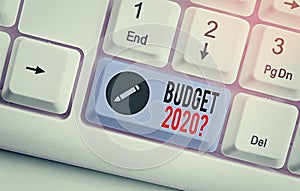 Word writing text Budget 2020 Question. Business concept for estimate of income and expenditure for next year