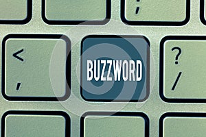 Word writing text Buzzword. Business concept for Fashionable word Commonly very often used expression Popular