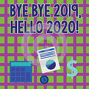 Word writing text Bye Bye 2019 Hello 2020. Business concept for saying goodbye to last year and welcoming another good