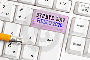 Word writing text Bye Bye 2019 Hello 2020. Business concept for Starting new year Motivational message 2019 is over