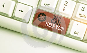 Word writing text We Can Help You. Business concept for offering good assistance to customers or friends White pc
