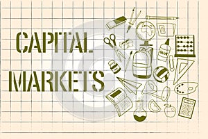 Word writing text Capital Markets. Business concept for Allow businesses to raise funds by providing market security