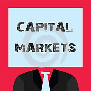 Word writing text Capital Markets. Business concept for Allow businesses to raise funds by providing market security