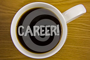 Word writing text Career Motivational Call. Business concept for Finding your dream job with proper guidance written on Black Tea