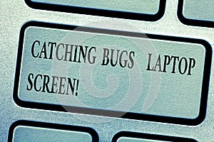 Word writing text Catching Bugs Laptop Screen. Business concept for Computer system protection safety antivirus Keyboard