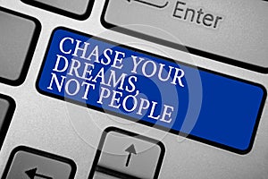 Word writing text Chase Your Dreams, Not People. Business concept for Do not follow others chasing goals objectives Grey silvery k