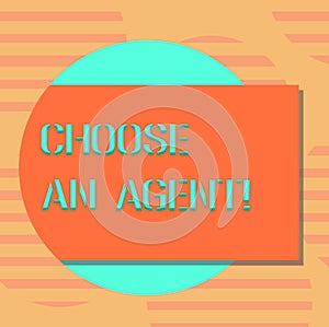 Word writing text Choose An Agent. Business concept for Choose someone who chooses decisions on behalf of you Blank