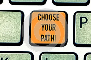 Word writing text Choose Your Path. Business concept for decide your far future life career partner or hobby Keyboard