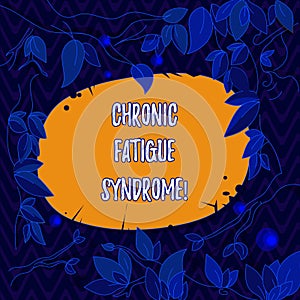 Word writing text Chronic Fatigue Syndrome. Business concept for debilitating disorder described by extreme fatigue Tree