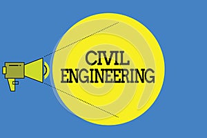 Word writing text Civil Engineering. Business concept for Planning Design Building of roads bridges public buildings