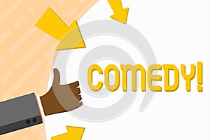 Word writing text Comedy. Business concept for Fun Humor Satire Sitcom Hilarity Joking Entertainment Laughing Hand