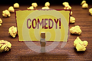 Word writing text Comedy. Business concept for Professional entertainment Jokes Sketches Make audience laugh Humour