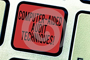 Word writing text Computer Aided Audit Techniques. Business concept for Using computer to automate IT audit process