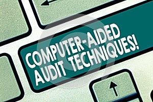 Word writing text Computer Aided Audit Techniques. Business concept for Using computer to automate IT audit process Keyboard key