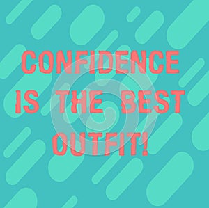 Word writing text Confidence Is The Best Outfit. Business concept for Selfesteem looks better in you than clothes Diagonal Repeat