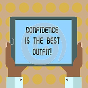 Word writing text Confidence Is The Best Outfit. Business concept for Selfesteem looks better in you than clothes Hu