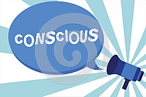 Word writing text Conscious. Business concept for aware of and responding to ones surroundings using his senses