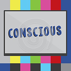 Word writing text Conscious. Business concept for aware of and responding to ones surroundings using his senses