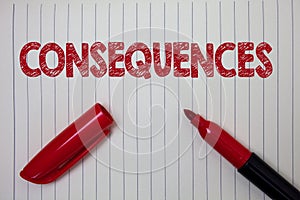 Word writing text Consequences. Business concept for Result Outcome Output Upshot Difficulty Ramification Conclusion Notebook pape photo