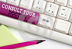 Word writing text Consult Your Doctor. Business concept for ask information or advice from a medical professional