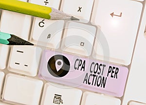 Word writing text Cpa Cost Per Action. Business concept for Commission paid when user Clicks on an Affiliate Link.