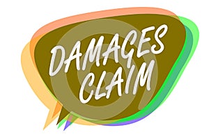 Word writing text Damages Claim. Business concept for Demand Compensation Litigate Insurance File Suit Speech bubble photo