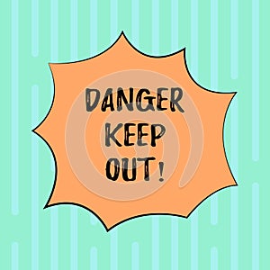 Word writing text Danger Keep Out. Business concept for Warning be alert stay away from this point safety sign Blank