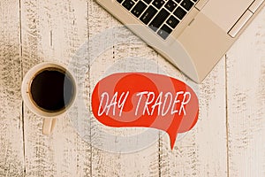 Word writing text Day Trader. Business concept for A demonstrating that buy and sell financial instrument within the day