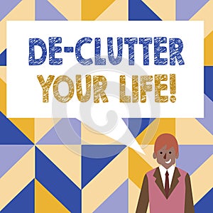 Word writing text De Clutter Your Life. Business concept for remove unnecessary items untidy or overcrowded places