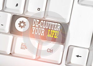 Word writing text De Clutter Your Life. Business concept for remove unnecessary items from untidy or overcrowded places