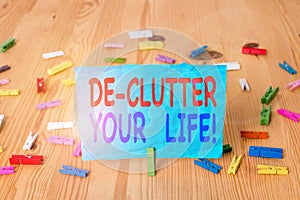 Word writing text De Clutter Your Life. Business concept for remove unnecessary items from untidy or overcrowded places Colored