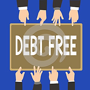 Word writing text DEBT FREE. Business concept for Financial freedom Not owing any money Successful Business