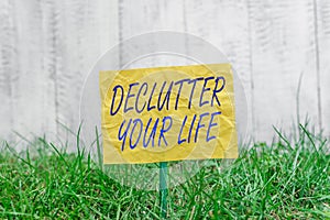 Word writing text Declutter Your Life. Business concept for To eliminate extraneous things or information in life Plain