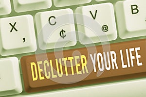 Word writing text Declutter Your Life. Business concept for To eliminate extraneous things or information in life White