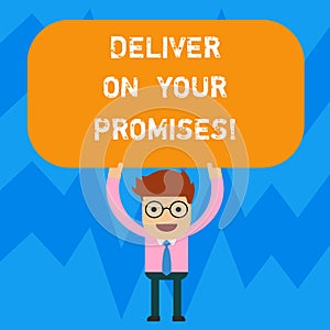 Word writing text Deliver On Your Promises. Business concept for Do what you have promised Commitment release Man