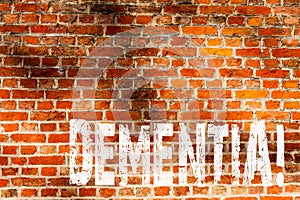 Word writing text Dementia. Business concept for Long term memory loss sign and symptoms made me retire sooner Brick Wall art like