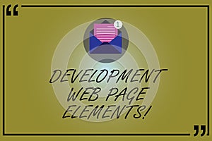 Word writing text Development Web Page Elements. Business concept for Website design online sites developing Open
