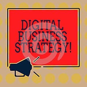 Word writing text Digital Business Strategy. Business concept for Plan for maximizing the business benefits Megaphone Sound icon