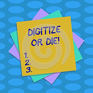 Word writing text Digitize Or Die. Business concept for Embrace the digital evolution or get beaten by competition