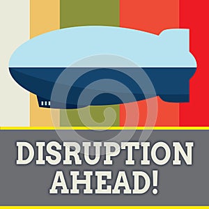 Word writing text Disruption Ahead. Business concept for Transformation that is caused by emerging technology