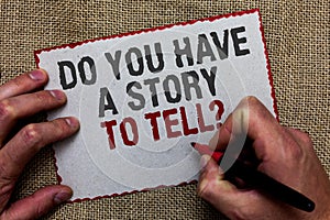 Word writing text Do You Have A Story To Tell question. Business concept for Storytelling Memories Tales Experiences On jute groun