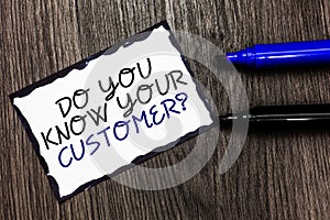 Word writing text Do You Know Your Customer question. Business concept for Have into account client likes opinion Black bordered p