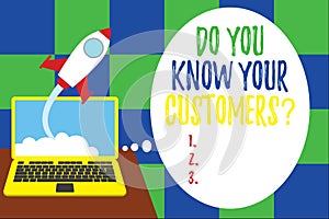 Word writing text Do You Know Your Customers question. Business concept for asking to identify a customer s is nature